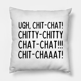 Ugh, Chit-chat! Pillow