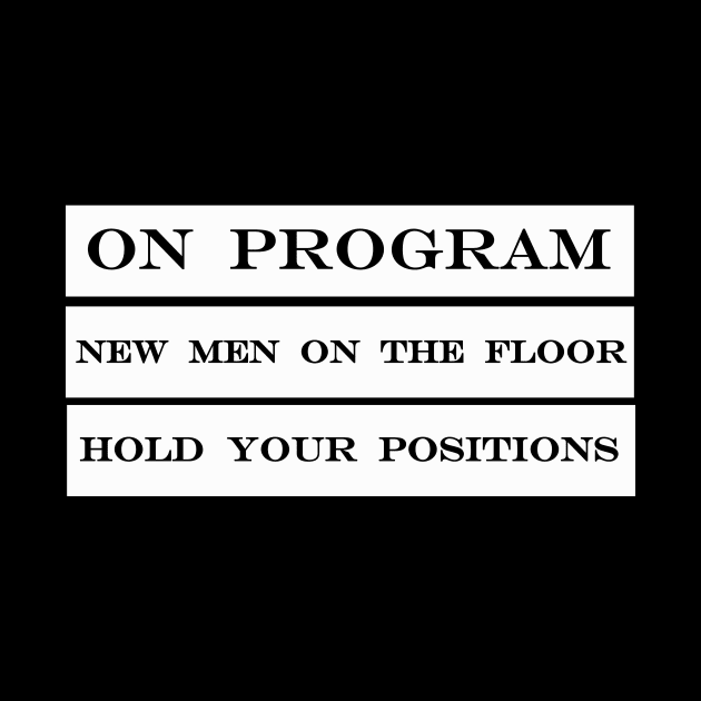 on program new men on the floor hold your positions by NotComplainingJustAsking