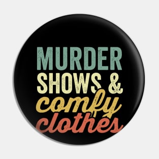 Murder Shows And Comfy Clothes True Crime Lover Pin