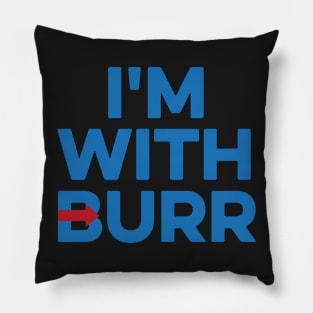 I'M WITH BURR Aaron Burr Election of 1800 Alexander Hamilton Pillow