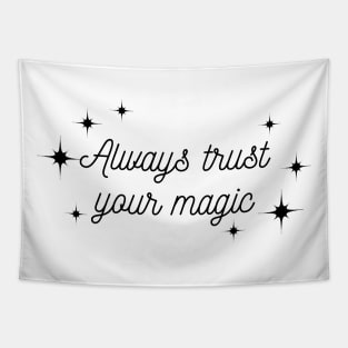 Always trust your Magic. Magical motivational design. Tapestry