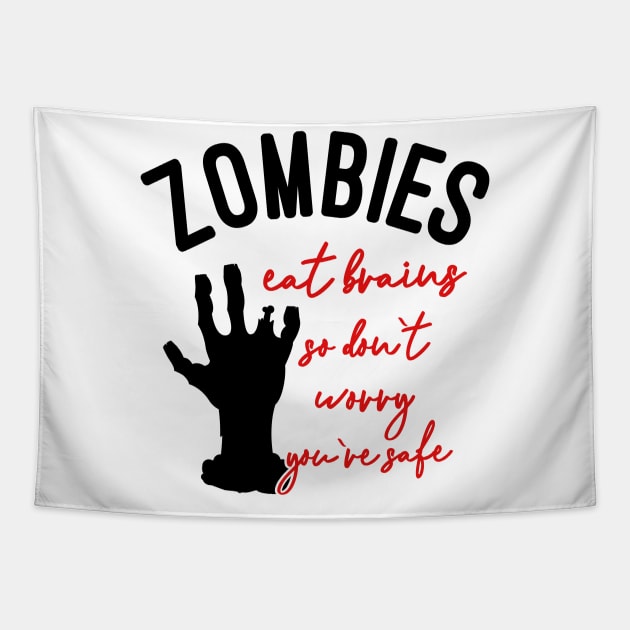 Zombies Eat Brains So Don't Worry You're Safe Tapestry by DANPUBLIC