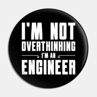 I'm Not Overthinking I'm an Engineer Pin