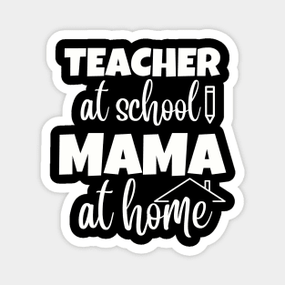 Teacher at school Mama at home Mothers Day Womens Day Teachers Day Magnet