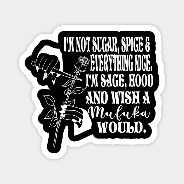 I'm Not Sugar and Spice Morticia Adams Magnet by CreatingChaos