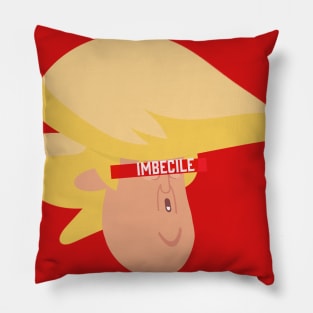 Imbecile! Anti Trump Pillow