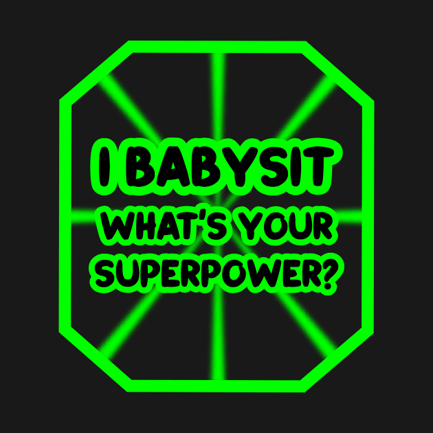 I babysit, what's your superpower? by colorsplash