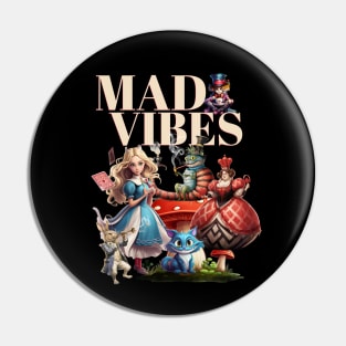 Alice In Wonderland Mad Vibes Only Pin