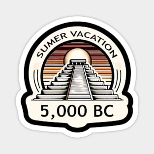 Sumer Vacation 5000 BC Ancient Sumerian Funny History Magnet