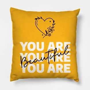 You Are Beautiful Pillow