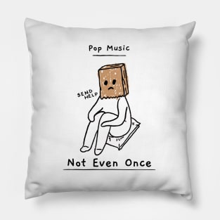 Pop Music. Not Even Once. Pillow