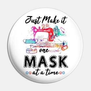 Just Make It One Mask At A Time Pin