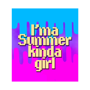 I'm a Summer kinda Girl! T-Shirt