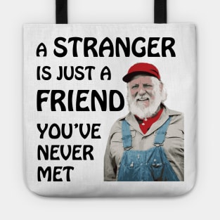 Uncle Jesse - A stranger is just a friend you've never met (Black Text) Tote