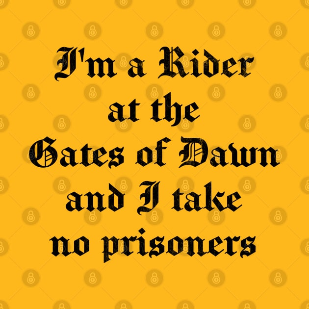 I'm A Rider At The Gates Of Dawn & I Take No Prisoners by DankFutura