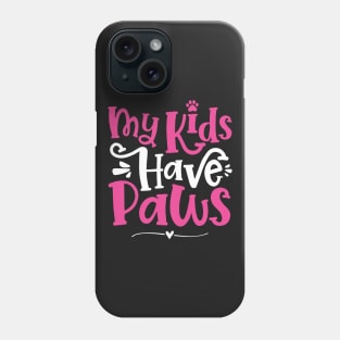 My Kids Have Paws - Cute Dog Cat Paw Mom graphic Phone Case