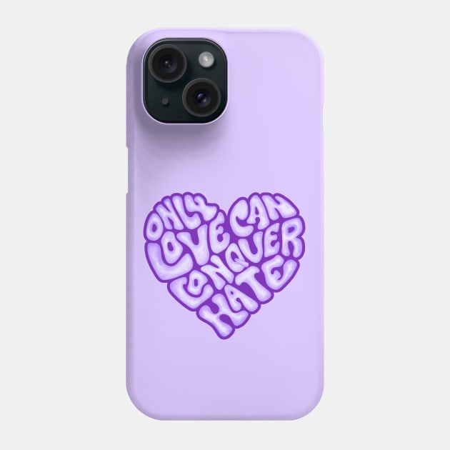 Only Love Can Conquer Hate Word Art Phone Case by Slightly Unhinged