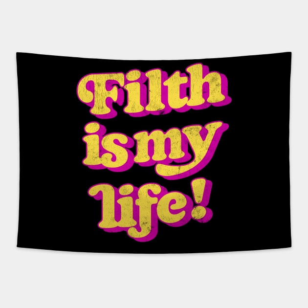 Filth Is My Life! Tapestry by DankFutura