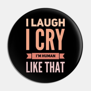 I laugh I cry Im Human Like That Be kind to your mind Spread kindness Be Kind Fueled By Kindness Pin