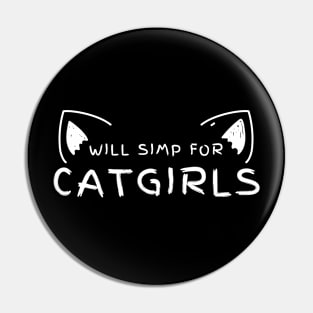 Will Simp for Catgirls! Pin