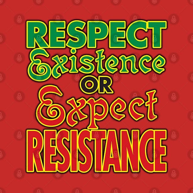 Respect Existence! by WhatProductionsBobcaygeon