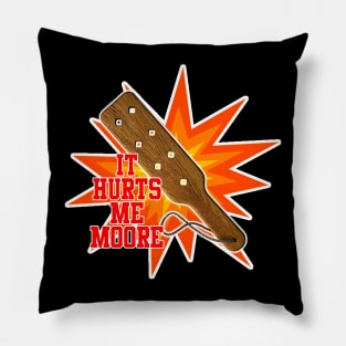 2022-It hurts me Mooref Pillow