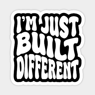 i'm juste built different Magnet