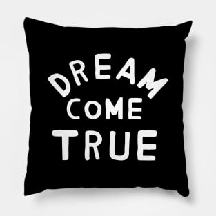 Dream Come True Pillow