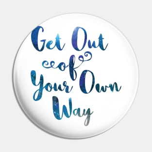 Get Out of Your Own Way Pin