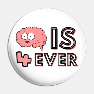 Brain Is Forever Pin