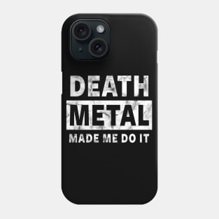 DEATH METAL MADE ME DO IT - FUNNY DEATH METAL Phone Case