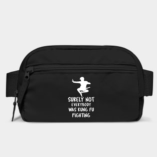 Surely Not Everybody Was Kung Fu Fighting Bag