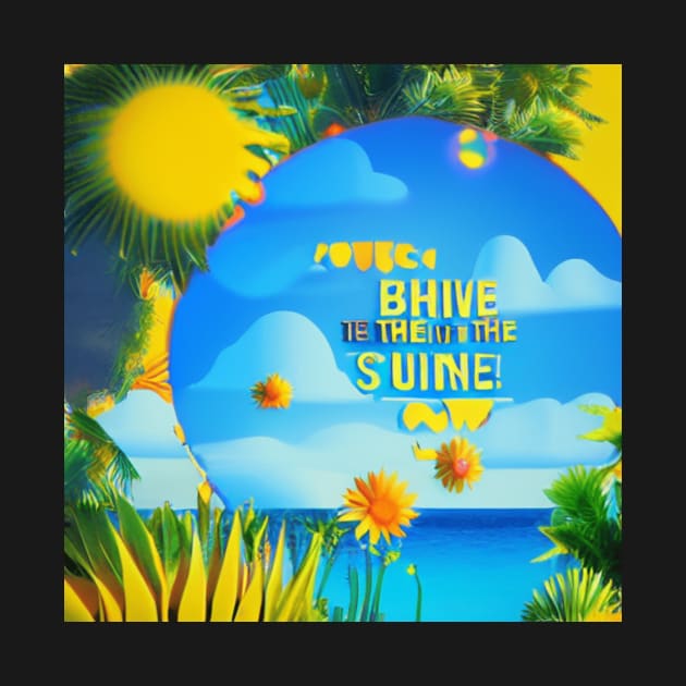 Bring on the sunshine by D's Tee's
