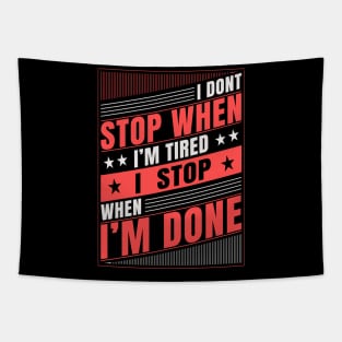 I Don't Stop When I'm Tired I Stop When I'm Done Tapestry