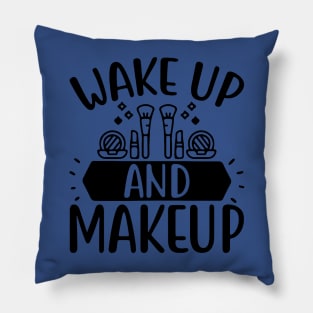 wake up and make up 5 Pillow