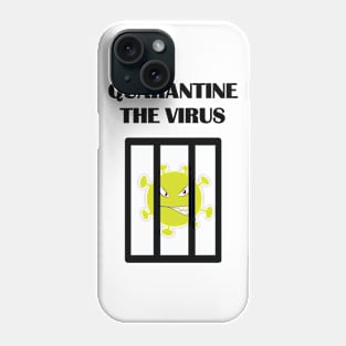 Quarantine the Virus Phone Case