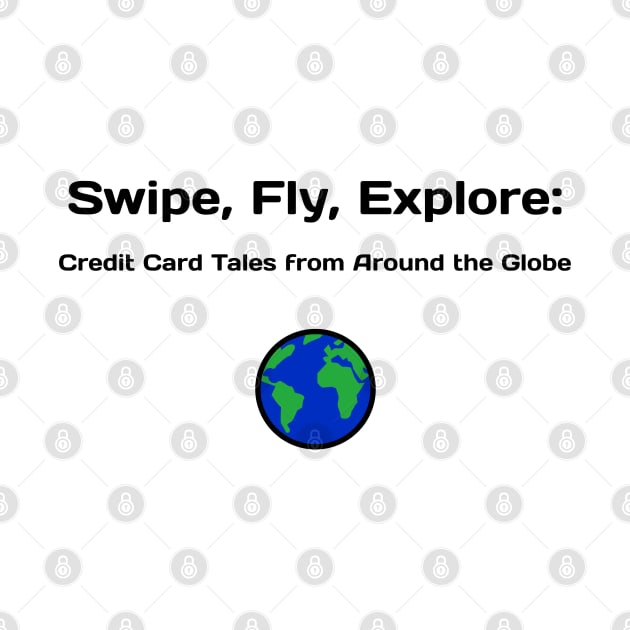 Swipe, Fly, Explore: Credit Card Tales from Around the Globe Credit Card Traveling by PrintVerse Studios