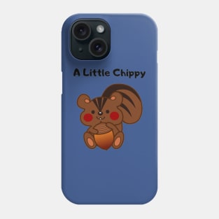 A Little Chippy design Phone Case