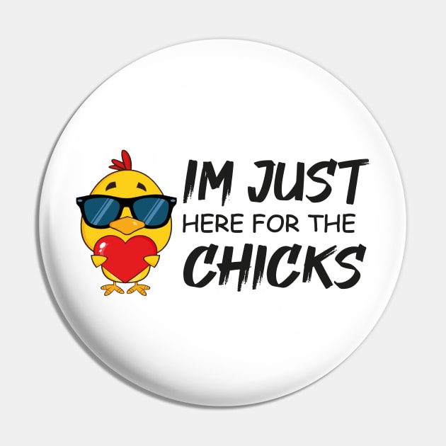 Im Just Here For The Chicks Pin by Demonstore