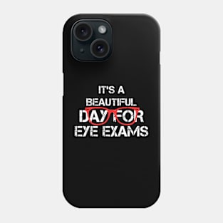 It's Beautiful Day For Eye Exams, Optometrist and Optometry Graduate Gifts Phone Case