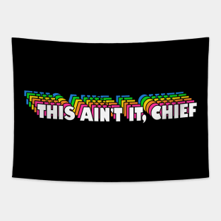 This Ain't It, Chief Tapestry