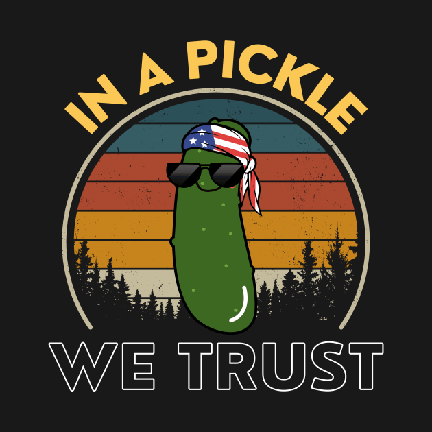 In A Pickle We Trust American Pickle Vintage Funny by DesignArchitect