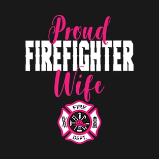 Proud Firefighter Wife TShirt for Support of Husband Spouse T-Shirt