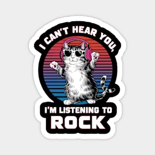 "Rock Enthusiast: I Can't Hear You, I'm Listening to Rock" Cat & Rock Lover T-Shirt Magnet