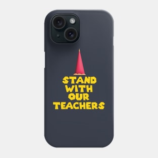 i stand with our teachers Phone Case