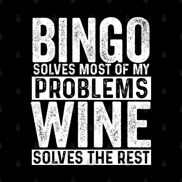 Bingo - Bingo Solves Most Of My Problems Wine Solves The Rest by Kudostees