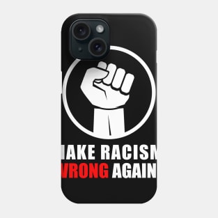 make racism wrong again T-Shirt Phone Case