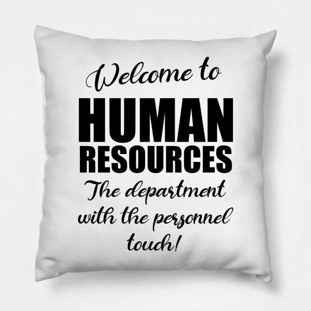 Welcome to Human Resources Department Pillow by JustCreativity