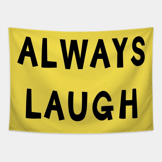 Always Laugh Tapestry by yayor