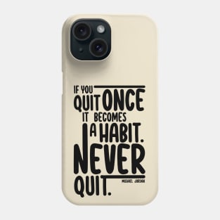 Never Quit Phone Case